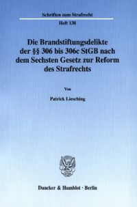 Die Brandstiftungsdelikte der §§ 306 bis 306c StGB nach dem Sechsten Gesetz zur Reform des Strafrechts