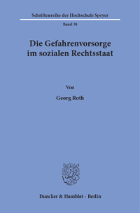Die Gefahrenvorsorge im sozialen Rechtsstaat