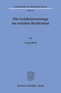 Die Gefahrenvorsorge im sozialen Rechtsstaat Die Gefahrenvorsorge im sozialen Rechtsstaat