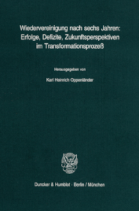 Wiedervereinigung nach sechs Jahren: Erfolge, Defizite, Zukunftsperspektiven im Transformationsprozeß