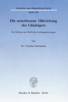 Die unterlassene Mitwirkung des Gläubigers Die unterlassene Mitwirkung des Gläubigers