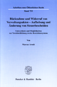Rücknahme und Widerruf von Verwaltungsakten - Aufhebung und Änderung von Steuerbescheiden