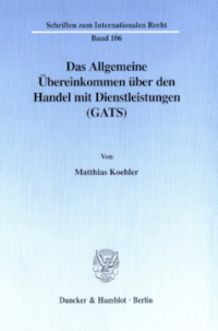Das Allgemeine Übereinkommen über den Handel mit Dienstleistungen (GATS)