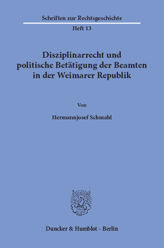 Disziplinarrecht und politische Betätigung der Beamten in der Weimarer Republik