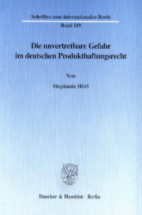 Die unvertretbare Gefahr im deutschen Produkthaftungsrecht