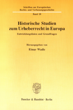 Historische Studien zum Urheberrecht in Europa