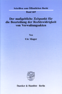 Der maßgebliche Zeitpunkt für die Beurteilung der Rechtswidrigkeit von Verwaltungsakten