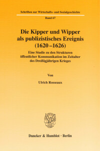 Die Kipper und Wipper als publizistisches Ereignis (1620-1626)