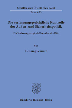 Die verfassungsgerichtliche Kontrolle der Außen- und Sicherheitspolitik Die verfassungsgerichtliche Kontrolle der Außen- und Sicherheitspolitik