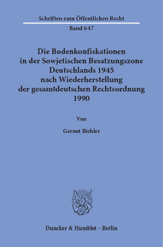 Die Bodenkonfiskationen in der Sowjetischen Besatzungszone Deutschlands 1945 nach Wiederherstellung der gesamtdeutschen Rechtsordnung 1990