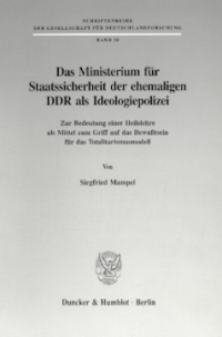 Das Ministerium für Staatssicherheit der ehemaligen DDR als Ideologiepolizei