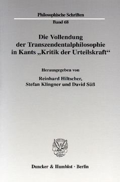 Die Vollendung der Transzendentalphilosophie in Kants »Kritik der Urteilskraft«