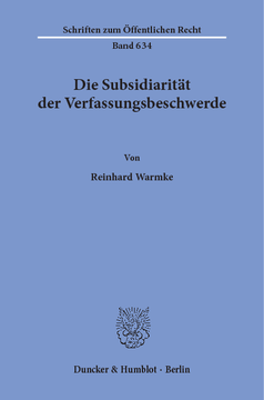Die Subsidiarität der Verfassungsbeschwerde Die Subsidiarität der Verfassungsbeschwerde