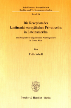 Die Rezeption des kontinental-europäischen Privatrechts in Lateinamerika Die Rezeption des kontinental-europäischen Privatrechts in Lateinamerika