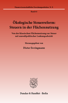 Ökologische Steuerreform: Steuern in der Flächennutzung Ökologische Steuerreform: Steuern in der Flächennutzung