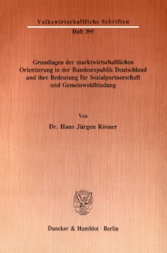 Grundlagen der marktwirtschaftlichen Orientierung in der Bundesrepublik Deutschland und ihre Bedeutung für Sozialpartnerschaft und Gemeinwohlbindung