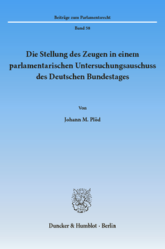 Die Stellung des Zeugen in einem parlamentarischen Untersuchungsausschuss des Deutschen Bundestages