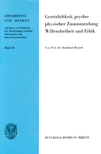Gesetzlichkeit, Psychophysischer Zusammenhang, Willensfreiheit und Ethik