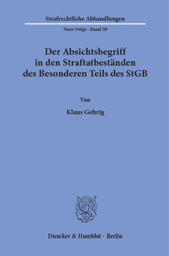 Der Absichtsbegriff in den Straftatbeständen des Besonderen Teils des StGB Der Absichtsbegriff in den Straftatbeständen des Besonderen Teils des StGB