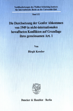 Die Durchsetzung der Genfer Abkommen von 1949 in nicht-internationalen bewaffneten Konflikten auf Grundlage ihres gemeinsamen Art. 1 Die Durchsetzung der Genfer Abkommen von 1949 in nicht-internationalen bewaffneten Konflikten auf Grundlage ihres gemeinsamen Art. 1