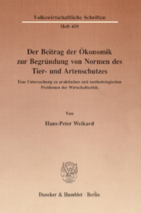 Der Beitrag der Ökonomik zur Begründung von Normen des Tier- und Artenschutzes