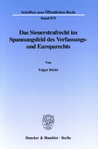 Das Steuerstrafrecht im Spannungsfeld des Verfassungs- und Europarechts