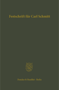 Festschrift für Carl Schmitt zum 70. Geburtstag dargebracht von Freunden und Schülern