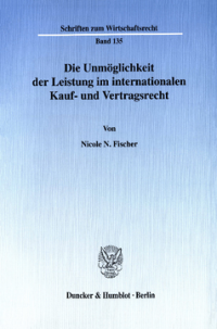 Die Unmöglichkeit der Leistung im internationalen Kauf- und Vertragsrecht