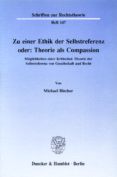 Zu einer Ethik der Selbstreferenz oder: Theorie als Compassion Zu einer Ethik der Selbstreferenz oder: Theorie als Compassion