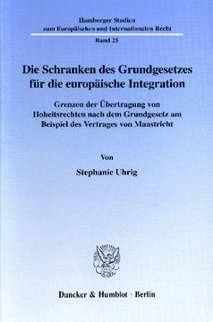 Die Schranken des Grundgesetzes für die europäische Integration