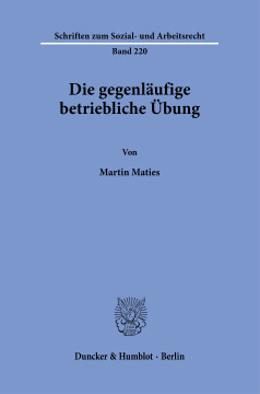 Die gegenläufige betriebliche Übung Die gegenläufige betriebliche Übung