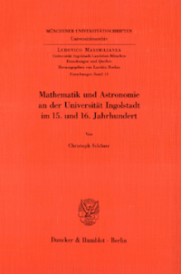 Mathematik und Astronomie an der Universität Ingolstadt im 15. und 16. Jahrhundert
