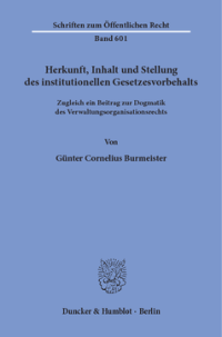 Herkunft, Inhalt und Stellung des institutionellen Gesetzesvorbehalts