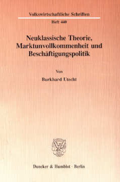 Neuklassische Theorie, Marktunvollkommenheit und Beschäftigungspolitik Neuklassische Theorie, Marktunvollkommenheit und Beschäftigungspolitik