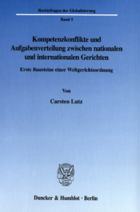 Kompetenzkonflikte und Aufgabenverteilung zwischen nationalen und internationalen Gerichten
