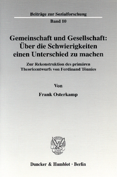 Gemeinschaft und Gesellschaft: Über die Schwierigkeiten einen Unterschied zu machen Gemeinschaft und Gesellschaft: Über die Schwierigkeiten einen Unterschied zu machen