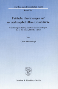 Faktische Einwirkungen auf vormerkungsbetroffene Grundstücke