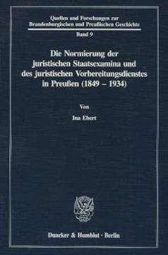 Die Normierung der juristischen Staatsexamina und des juristischen Vorbereitungsdienstes in Preußen (1849 - 1934)