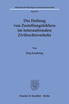 Die Heilung von Zustellungsfehlern im internationalen Zivilrechtsverkehr Die Heilung von Zustellungsfehlern im internationalen Zivilrechtsverkehr