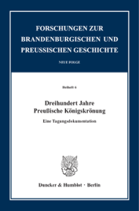 Dreihundert Jahre Preußische Königskrönung