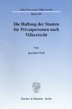 Die Haftung der Staaten für Privatpersonen nach Völkerrecht Die Haftung der Staaten für Privatpersonen nach Völkerrecht