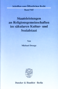 Staatsleistungen an Religionsgemeinschaften im säkularen Kultur- und Sozialstaat Staatsleistungen an Religionsgemeinschaften im säkularen Kultur- und Sozialstaat