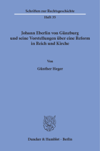 Johann Eberlin von Günzburg und seine Vorstellungen über eine Reform in Reich und Kirche
