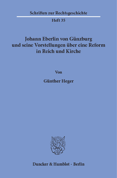 Johann Eberlin von Günzburg und seine Vorstellungen über eine Reform in Reich und Kirche Johann Eberlin von Günzburg und seine Vorstellungen über eine Reform in Reich und Kirche