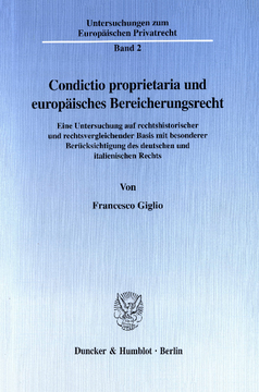 Condictio proprietaria und europäisches Bereicherungsrecht Condictio proprietaria und europäisches Bereicherungsrecht