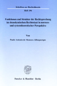 Funktionen und Struktur der Rechtsprechung im demokratischen Rechtsstaat in normen- und systemtheoretischer Perspektive
