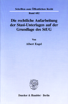 Die rechtliche Aufarbeitung der Stasi-Unterlagen auf der Grundlage des StUG
