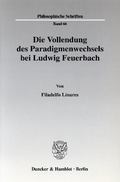 Die Vollendung des Paradigmenwechsels bei Ludwig Feuerbach