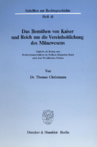 Das Bemühen von Kaiser und Reich um die Vereinheitlichung des Münzwesens