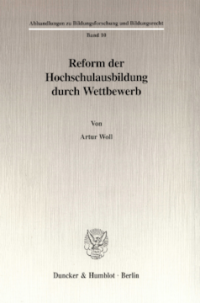 Reform der Hochschulausbildung durch Wettbewerb